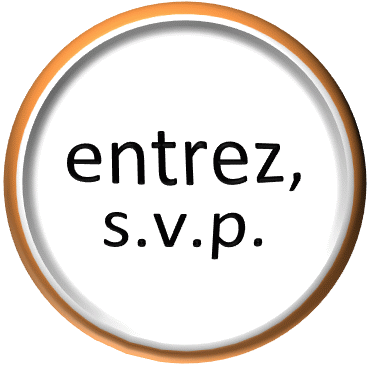 entrez, s.v.p.